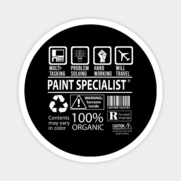 Paint Specialist T Shirt - MultiTasking Certified Job Gift Item Tee Magnet by Aquastal